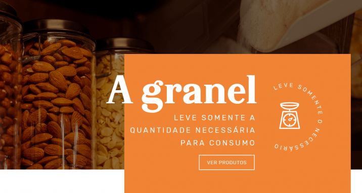 A granel, leve somente a quantidade necessária para consumo!